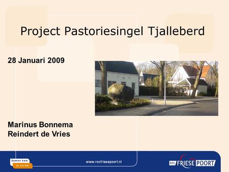 Project Pastoriesingel Tjalleberd 28 Januari 2009 Marinus Bonnema Reindert de Vries.
