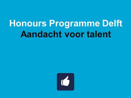 Honours Programme Delft Aandacht voor talent