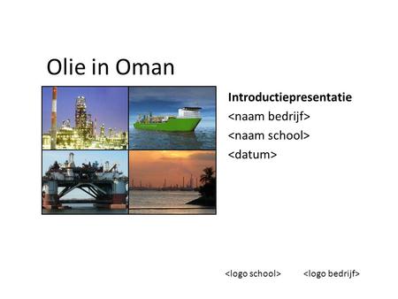 Olie in Oman Introductiepresentatie <naam bedrijf>