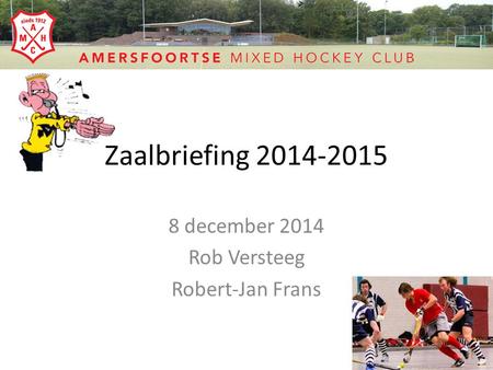 8 december 2014 Rob Versteeg Robert-Jan Frans