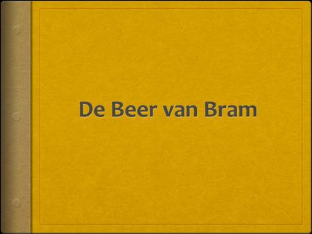 De Beer van Bram.
