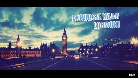 Excursie naar London! April 2015 HD 2K.
