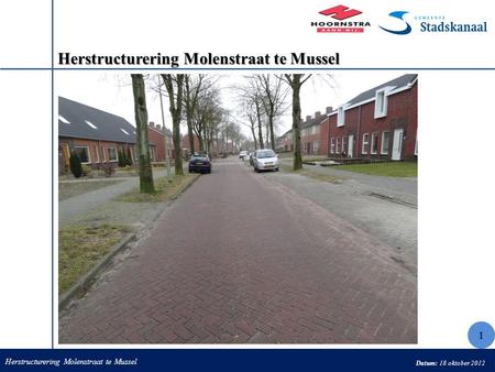 Herstructurering Molenstraat te Mussel Datum: 18 oktober 2012 Herstructurering Molenstraat te Mussel 1.