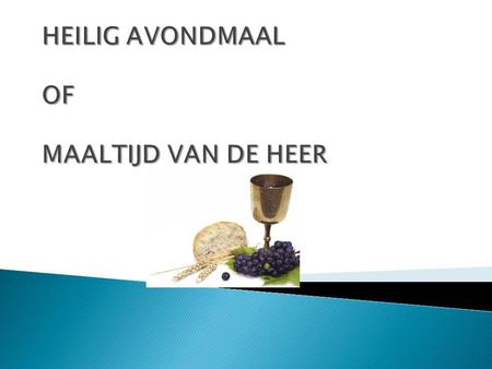 HEILIG AVONDMAAL OF MAALTIJD VAN DE HEER