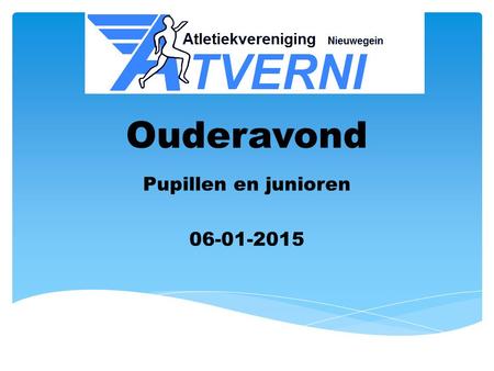 Pupillen en junioren 06-01-2015 Ouderavond Pupillen en junioren 06-01-2015.