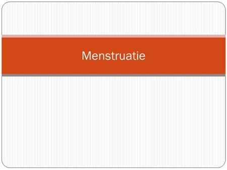 Menstruatie.