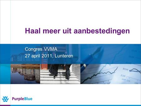 Haal meer uit aanbestedingen Congres VVMA 27 april 2011, Lunteren.