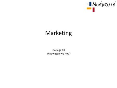 Marketing College 13 Wat weten we nog?.