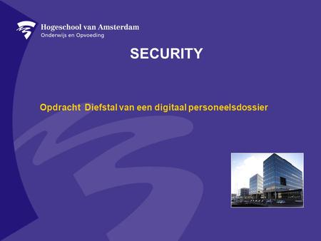 SECURITY Opdracht Diefstal van een digitaal personeelsdossier.