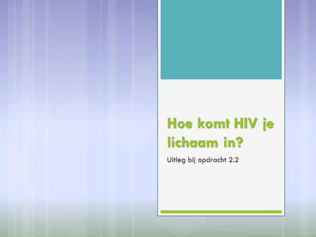 Hoe komt HIV je lichaam in?