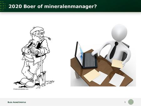 2020 Boer of mineralenmanager? 1. Evenwicht? Bodem & vakmanschap Info DMS 2 24-38% 63-140% 62118.