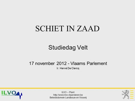 Studiedag Velt 17 november Vlaams Parlement Ir. Hervé De Clercq
