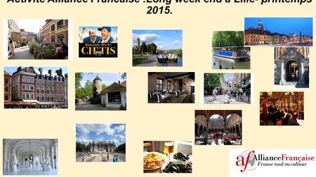 Activité Alliance Francaise :Long week end a Lille- printemps 2015.