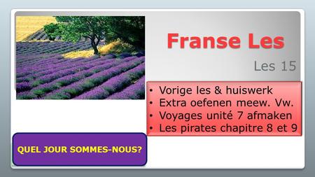 Franse Les Les 15 Vorige les & huiswerk Extra oefenen meew. Vw.