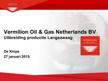 Vermilion Oil & Gas Netherlands BV Uitbreiding productie Langezwaag