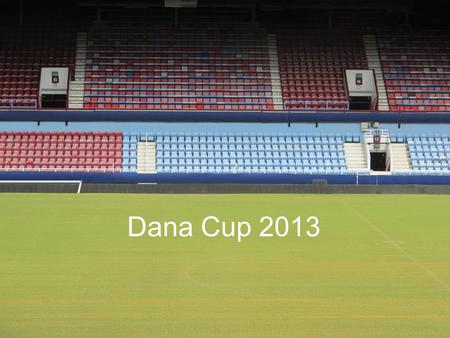 Dana Cup 2013. Kadettenploeg –16 spelers (14 jongens en 2 meisjes) –reeks B14 (geboren in 1999 of later) Junioren/scholierenploeg –14 spelers –reeks B19.