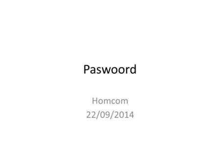 Paswoord Homcom 22/09/2014.