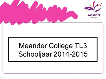 Meander College TL3 Schooljaar 2014-2015. Informatieavond Keuzes maken Keuzes maken.