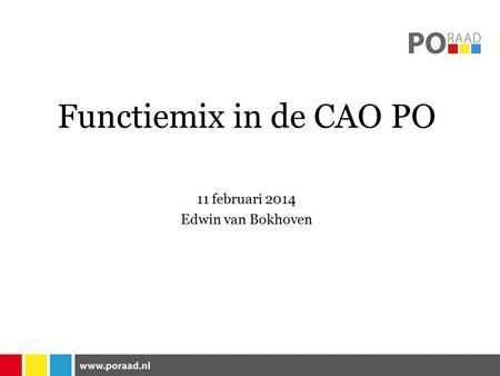Functiemix in de CAO PO 11 februari 2014 Edwin van Bokhoven.