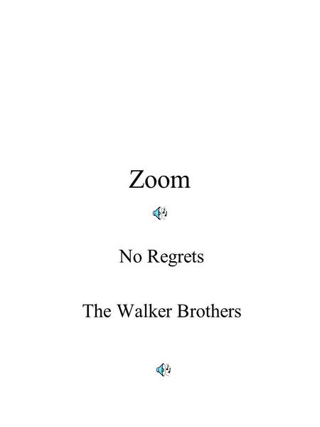 Zoom No Regrets The Walker Brothers. Het voordeel van een Canon.