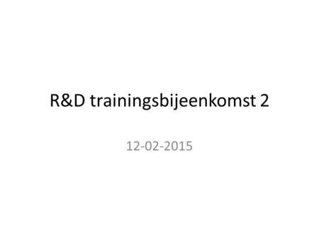R&D trainingsbijeenkomst 2 12-02-2015. Ethiek & R&D.