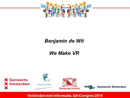 Benjamin de Wit We Make VR Verbinden met informatie, G4-Congres 2014.