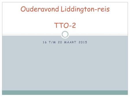 Ouderavond Liddington-reis TTO-2