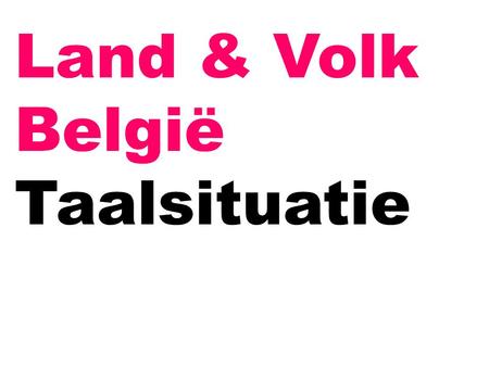Land & Volk België Taalsituatie.