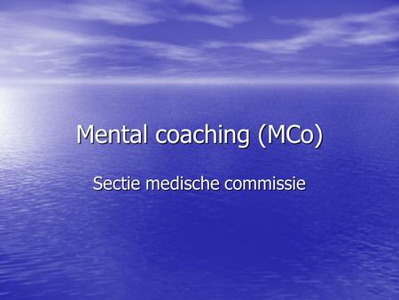 Mental coaching (MCo) Sectie medische commissie. inleiding Slachtoffer, en omgeving duikongeval voelt zich vaak “in de steekgelaten door NELOS” Slachtoffer,