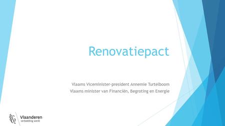 Renovatiepact Vlaams Viceminister-president Annemie Turtelboom Vlaams minister van Financiën, Begroting en Energie.