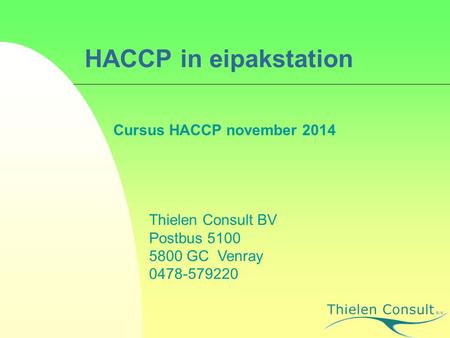 HACCP in eipakstation Cursus HACCP november 2014 Thielen Consult BV