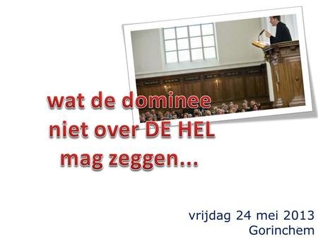 wat de dominee niet over DE HEL mag zeggen...