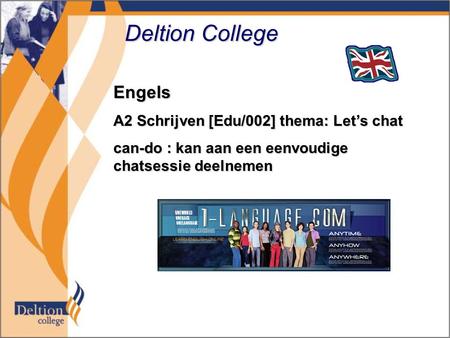 Deltion College Engels A2 Schrijven [Edu/002] thema: Let’s chat can-do : kan aan een eenvoudige chatsessie deelnemen.
