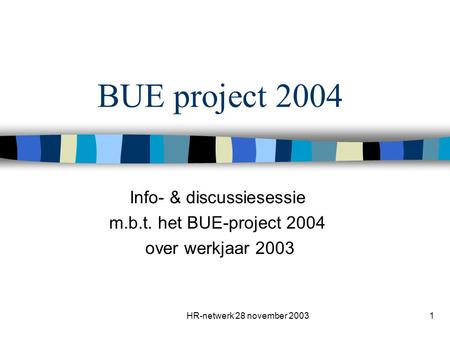 Info- & discussiesessie m.b.t. het BUE-project 2004 over werkjaar 2003