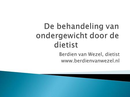 Berdien van Wezel, dietist www.berdienvanwezel.nl.