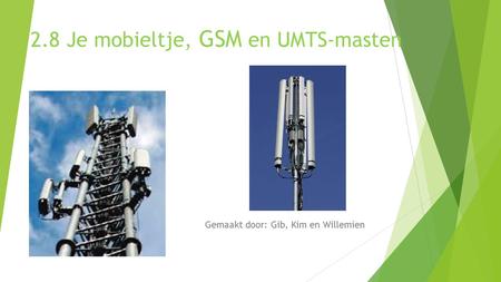 2.8 Je mobieltje, GSM en UMTS-masten