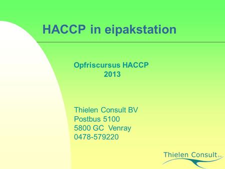 HACCP in eipakstation Opfriscursus HACCP 2013 Thielen Consult BV