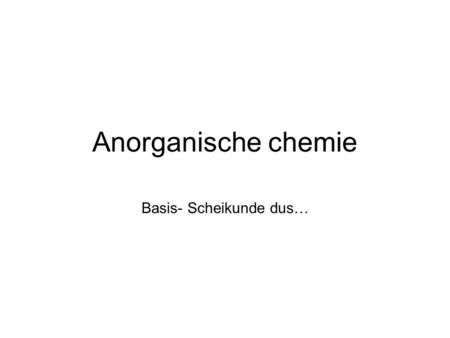 Basis- Scheikunde dus…