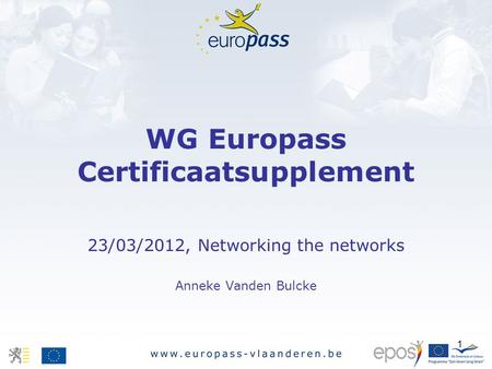 1 WG Europass Certificaatsupplement 23/03/2012, Networking the networks Anneke Vanden Bulcke.