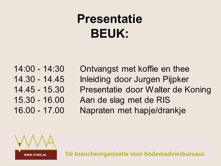 14:00 - 14:30Ontvangst met koffie en thee 14.30 - 14.45Inleiding door Jurgen Pijpker 14.45 - 15.30Presentatie door Walter de Koning 15.30 - 16.00Aan de.