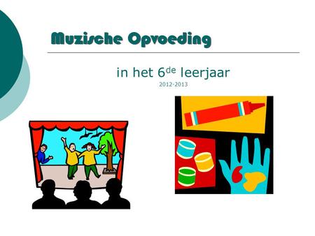 Muzische Opvoeding in het 6 de leerjaar 2012-2013.