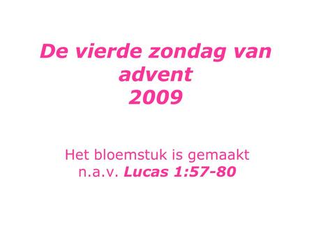 De vierde zondag van advent 2009