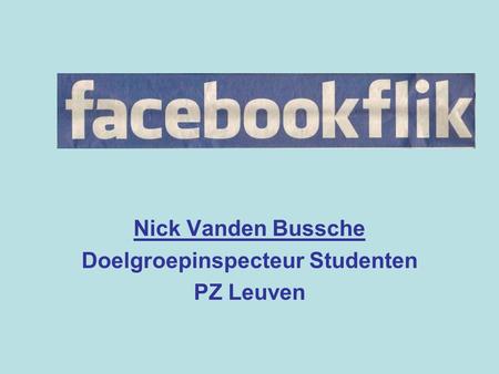 Nick Vanden Bussche Doelgroepinspecteur Studenten PZ Leuven.