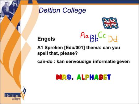 Deltion College Engels A1 Spreken [Edu/001] thema: can you spell that, please? can-do : kan eenvoudige informatie geven.
