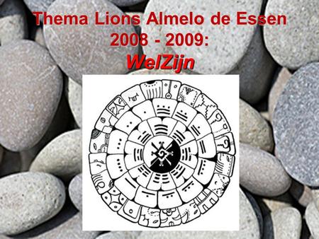 Thema Lions Almelo de Essen 2008 - 2009: WelZijn.
