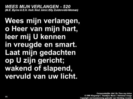 Copyright met toestemming gebruikt van Stichting Licentie Oorspronkelijke titel: Be Thou my vision © 1996 Kingsway's Thankyou Music / Universal Songs 1/6.