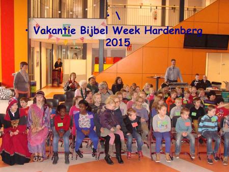 Vakantie Bijbelweek Hardenberg \ Vakantie Bijbel Week Hardenberg 2015.
