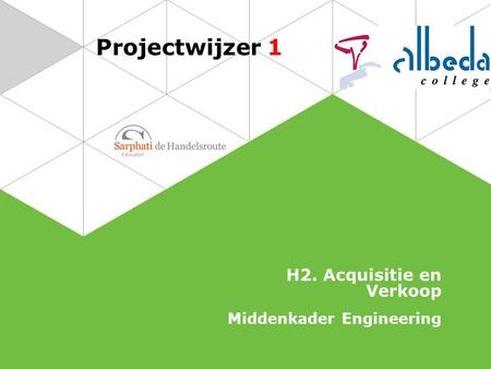 Projectwijzer 1 H2. Acquisitie en Verkoop Middenkader Engineering.