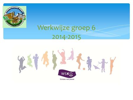 Werkwijze groep 6 2014-2015.
