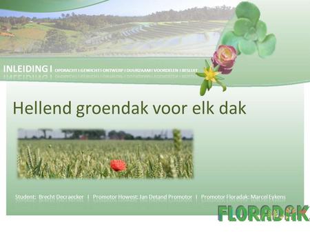 Hellend groendak voor elk dak. Sinds 15 jaar pionier op het vlak van groendaken Floradak is marktleider op de groendakmarkt Plaatsing door erkende en.
